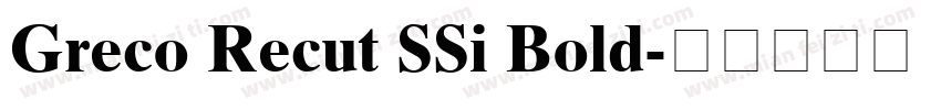 Greco Recut SSi Bold字体转换